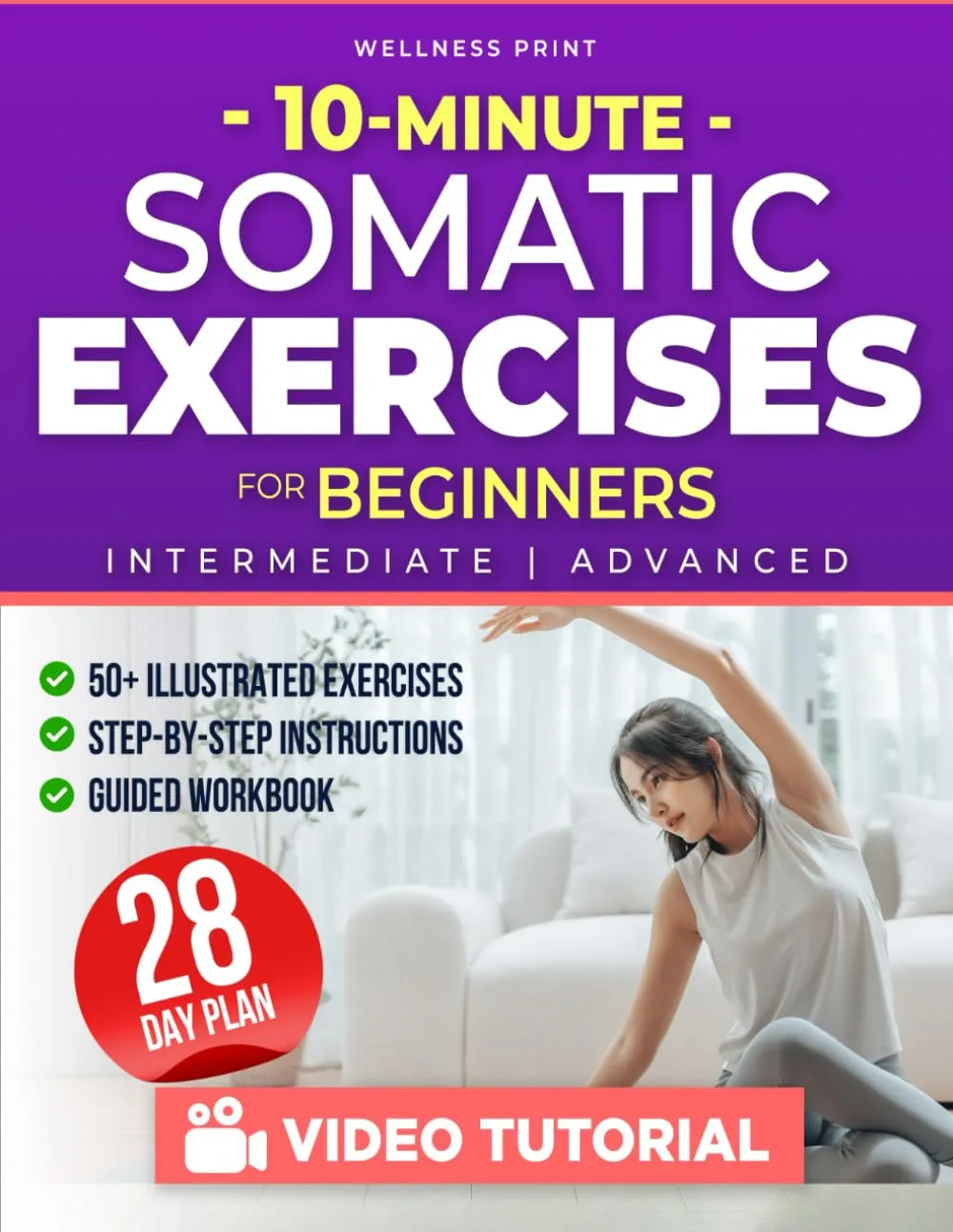10 Minute Somatic Exercises for Beginners: A 28-Day Rejuvenation Plan with Exclusive Video Course to Relieve Stress & Anxiety, Heal Chronic Pain & Tension, and Achieve Mind-Body Reconnection Paperback  April 27, 2025